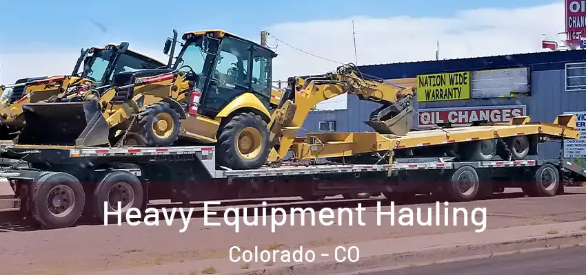 Heavy Equipment Hauling Colorado - CO